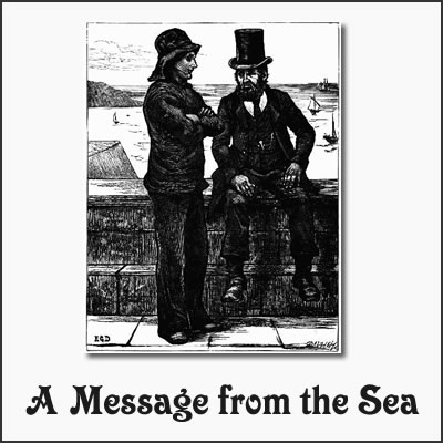 Quotes from A Message from the Sea by Charles Dickens